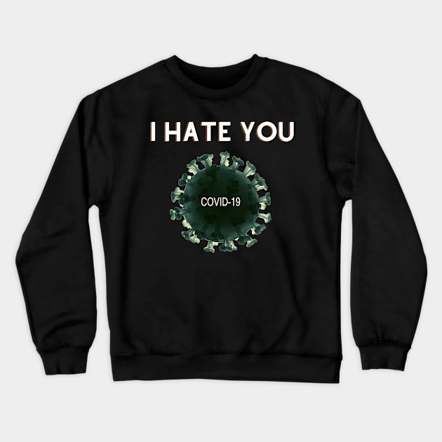 covid-19 I hate you Crewneck Sweatshirt by audicreate